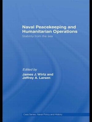 Naval Peacekeeping and Humanitarian Operations by James J. Wirtz