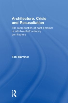 Architecture, Crisis and Resuscitation by Tahl Kaminer