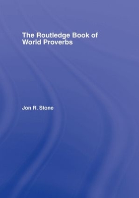 Routledge Book of World Proverbs by Jon R Stone