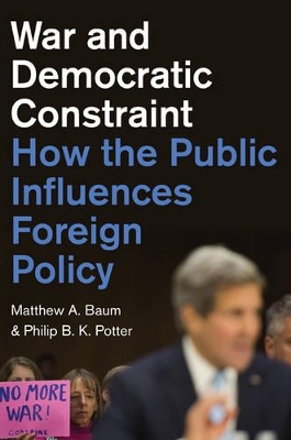 War and Democratic Constraint by Matthew A. Baum