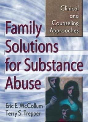 Family Solutions for Substance Abuse by Eric E. Mccollum