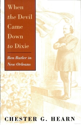 When the Devil Came Down to Dixie: Ben Butler in New Orleans book