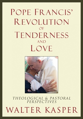 Pope Francis' Revolution of Tenderness and Love book