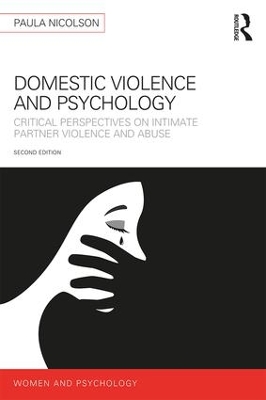 Domestic Violence and Psychology: Critical Perspectives on Intimate Partner Violence and Abuse by Paula Nicolson