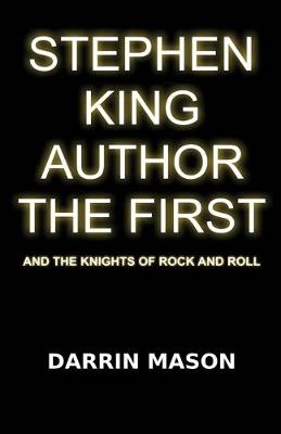 Stephen King Author the First and the Knights of Rock and Roll book