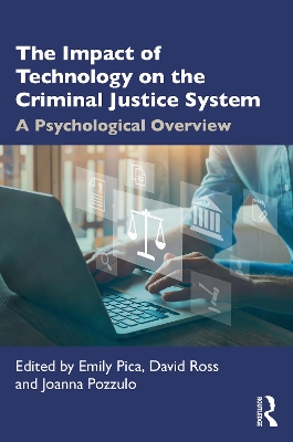 The Impact of Technology on the Criminal Justice System: A Psychological Overview by Emily Pica