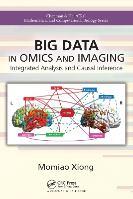 Big Data in Omics and Imaging: Integrated Analysis and Causal Inference by Momiao Xiong