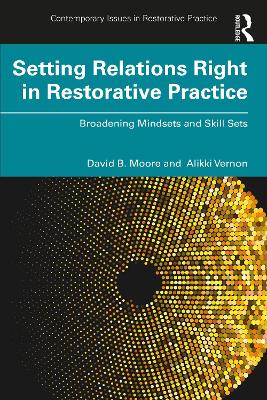 Setting Relations Right in Restorative Practice: Broadening Mindsets and Skill Sets book