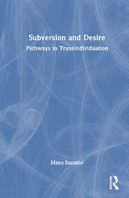 Subversion and Desire: Pathways to Transindividuation book