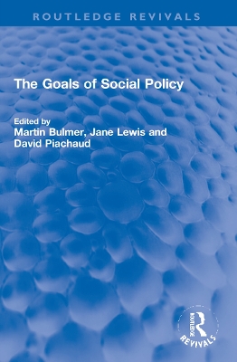 The Goals of Social Policy by Martin I A Bulmer