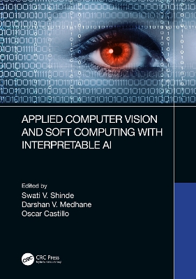 Applied Computer Vision and Soft Computing with Interpretable AI by Swati V. Shinde