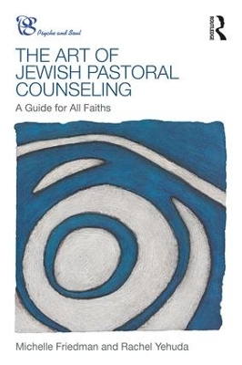 The The Art of Jewish Pastoral Counseling: A Guide for All Faiths by Michelle Friedman