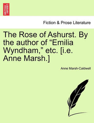 The Rose of Ashurst. by the Author of 