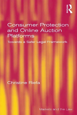 Consumer Protection and Online Auction Platforms: Towards a Safer Legal Framework by Christine Riefa