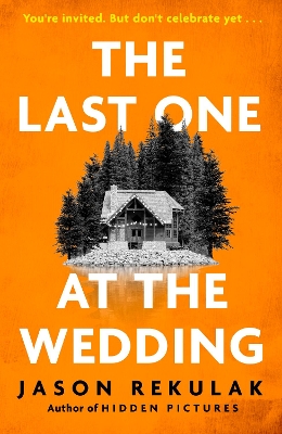 The Last One at the Wedding: A gripping thriller with a big heart and big surprises by Jason Rekulak