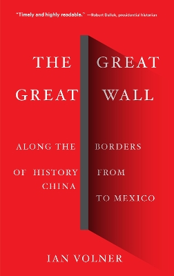 The Great Great Wall: Along the Borders of History from China to Mexico book