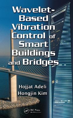 Wavelet-Based Vibration Control of Smart Buildings and Bridges by Hojjat Adeli