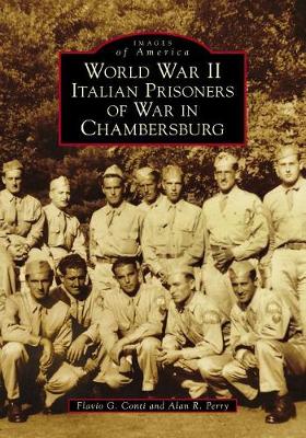 World War II Italian Prisoners of War in Chambersburg by Flavio G Conti