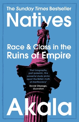 Natives: Race and Class in the Ruins of Empire - The Sunday Times Bestseller book