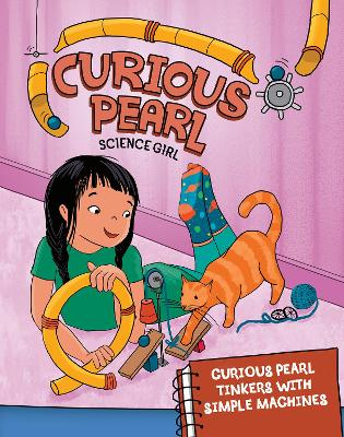 Curious Pearl Tinkers with Simple Machines by Eric Braun