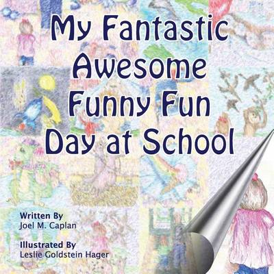 My Fantastic Awesome Funny Fun Day at School book