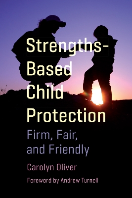 Strengths-Based Child Protection: Firm, Fair, and Friendly book