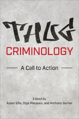 Thug Criminology: A Call to Action book