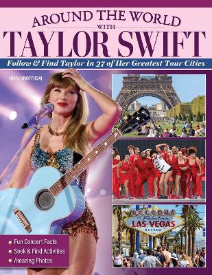 Around the World with Taylor Swift: Follow & Find Taylor in 27 of Her Greatest Tour Cities book