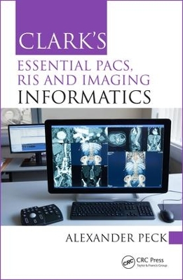 Clark's Essential PACS, RIS and Imaging Informatics book