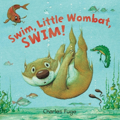 Swim, Little Wombat, Swim! by Charles Fuge