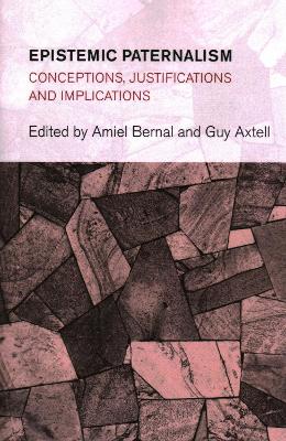 Epistemic Paternalism: Conceptions, Justifications and Implications book