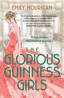 The Glorious Guinness Girls by Emily Hourican