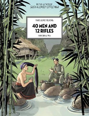 40 Men And 12 Rifles: Indochina 1954 book