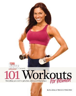 101 Workouts For Women: Everything You Need to Get a Lean, Strong, and Fit Physique book