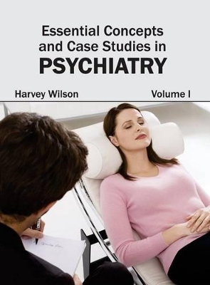 Essential Concepts and Case Studies in Psychiatry: Volume I book