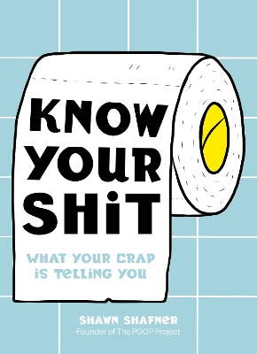 Know Your Shit: What Your Crap is Telling You book