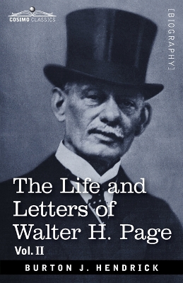 The Life and Letters of Walter H. Page by Burton J Hendrick