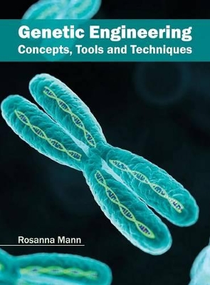 Genetic Engineering: Concepts, Tools and Techniques book
