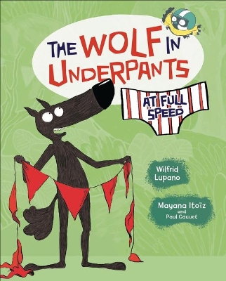 The Wolf in Underpants at Full Speed by Wilfrid Lupano