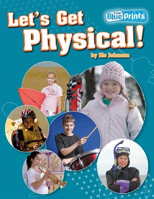 Blueprints Upper Primary A Unit 2: Let's Get Physical! by Mo Johnson