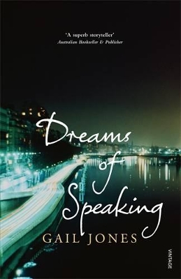 Dreams Of Speaking by Gail Jones