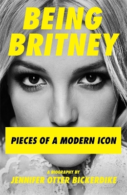 Being Britney: Pieces of a Modern Icon book