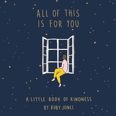 All of This Is for You: A Little Book of Kindness book