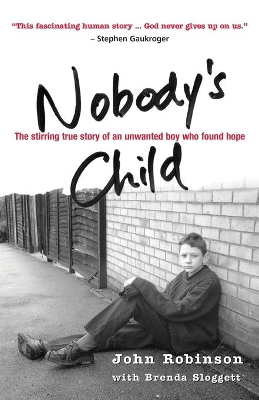 Nobody's Child: The Stirring True Story of an Unwanted Boy Who Found Hope book