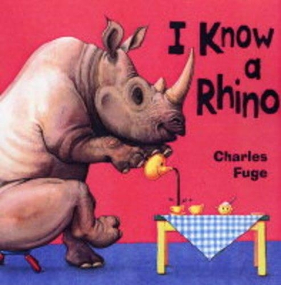 I Know A Rhino Board Book by Charles Fuge
