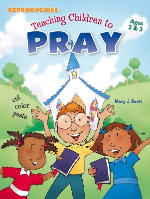 Teaching Children to Pray by Mary J Davis