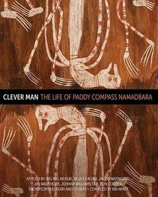 Clever Man: The Life of Paddy Compass Namadbara book