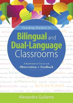 Coaching Teachers in Bilingual and Dual-Language Classrooms: A Responsive Cycle for Observation and Feedback (Dual-Language Instructional Coaching for Bilingual Teachers and Classrooms) book