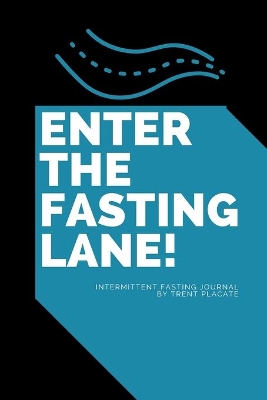 Enter The Fasting Lane: Intermittent Fasting Journal book