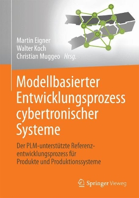Modellbasierter Entwicklungsprozess cybertronischer Systeme: Der PLM-unterstützte Referenzentwicklungsprozess für Produkte und Produktionssysteme book